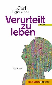 Verurteilt zu leben - Carl Djerassi - ebook