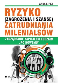 Ryzyko (zagrożenia i szanse) zatrudniania Milenialsów - Lipka Anna - książka