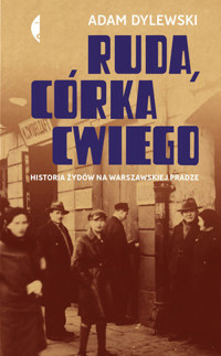 Ruda, córka Cwiego. Historia Żydów na warszawskiej Pradze - Adam Dylewski - książka