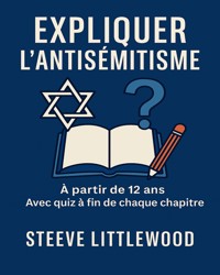 Expliquer L antisemitisme Par Steeve Littlewood - Steeve Littlewood - ebook