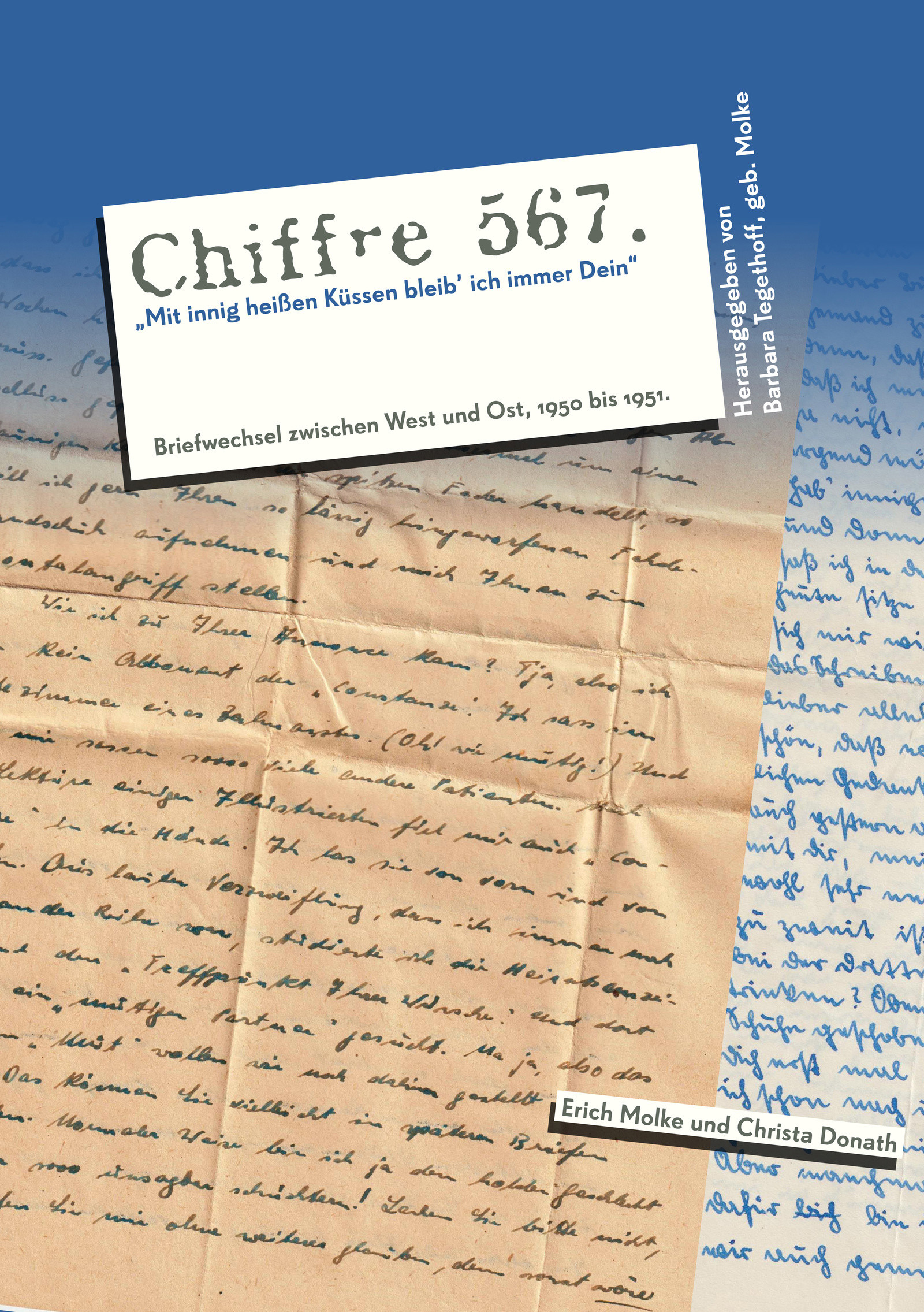 Chiffre 567 "Mit innig heißen Küssen bleib' ich immer Dein"