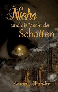 Nisha und die Macht der Schatten - Ambros Chander - ebook