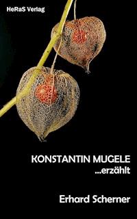 Konstantin Mugele erzählt - Erhard Scherner - ebook