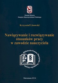 Nawiązywanie i rozwiązywanie stosunków pracy w zawodzie nauczyciela - Krzysztof Lisowski - książka