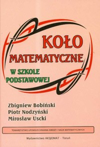 Koło matematyczne w szkole podstawowej - Bobiński Zbigniew, Nodzyński Piotr, Uscki Mirosław - książka