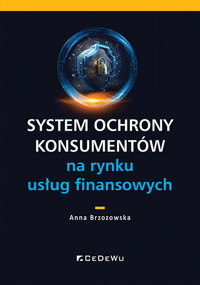 System ochrony konsumentów na rynku usług finansowych - Brzozowska Anna - książka