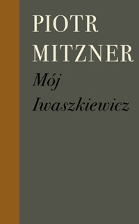 Mój Iwaszkiewicz - Mitzner Piotr - ebook + książka