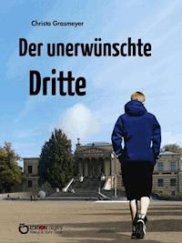Der unerwünschte Dritte - Christa Grasmeyer - ebook