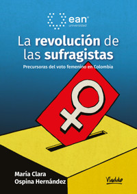 La revolución de las sufragistas - María Clara Ospina - ebook