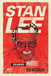 Stan Lee. Człowiek-Marvel - Bob Batchelor - ebook