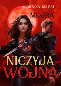 Mojra tom 3. Niczyja wojna - Agnieszka Kulbat,  - książka