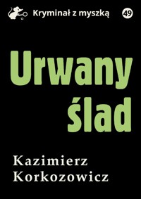 Urwany ślad - Korkozowicz Kazimierz - ebook + audiobook