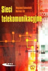 Sieci telekomunikacyjne - Mariusz Żal, Wojciech Kabaciński - książka