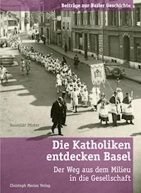 Die Katholiken entdecken Basel - Benedikt Pfister - ebook