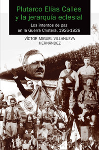 Plutarco Elías Calles - Víctor Miguel Villanueva Hernández - ebook