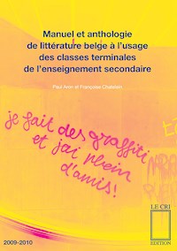 Manuel et anthologie de littérature belge à l’usage des classes terminales de l’enseignement secondaire - Paul Aron - ebook