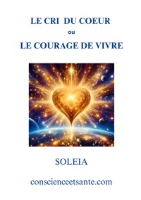 Le cri du coeur ou le courage de vivre - Catherine Cesp - ebook