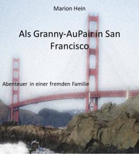 Als Granny-AuPair in San Francisco - Marion Hein - ebook