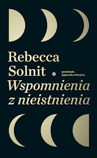 Wspomnienia z nieistnienia - Rebecca Solnit - ebook + książka