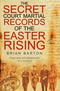 The Secret Court Martial Records of the Easter Rising - Brian Barton - ebook