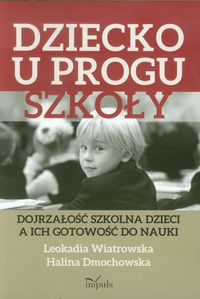 Dziecko u progu szkoły - Dmochowska Halina, Wiatrowska Leokadia - książka