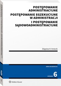 Postępowanie administracyjne, postępowanie egzekucyjne w administracji i postępowanie sądowoadministracyjne - Kmiecik Zbigniew - książka