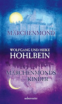 Märchenmond / Märchenmonds Kinder - Wolfgang Hohlbein - ebook