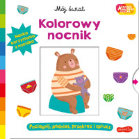 Kolorowy nocnik. Akademia mądrego dziecka. Mój świat -  - książka
