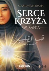 Serce Krzyża - O. Antoni Szybli Olm - ebook