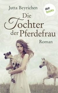 Die Tochter der Pferdefrau - Jutta Beyrichen - ebook
