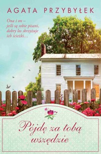 Pójdę za tobą wszędzie - Agata Przybyłek - ebook + książka