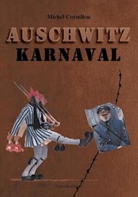 Auschwitz Karnaval - Michel Cornillon - ebook