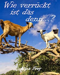 Wie verrückt ist das denn...? - Alina Frey - ebook