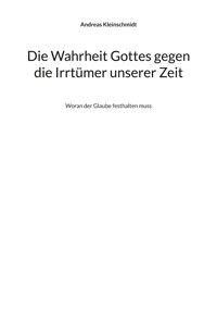 Die Wahrheit Gottes gegen die Irrtümer unserer Zeit - Andreas Kleinschmidt - ebook