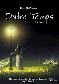 Outre-Temps - Tome 1 - Elisa M. Poggio - ebook
