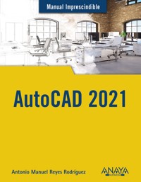 AutoCAD 2021 - Antonio Manuel Reyes Rodríguez - ebook