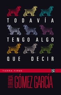 Todavía tengo algo que decir - Florencia Gómez García - ebook