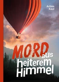 Mord aus heiterem Himmel - Achim Kaul - ebook