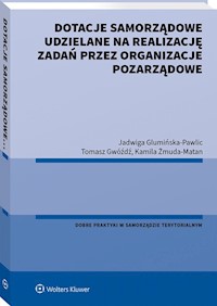 Dotacje samorządowe udzielane na realizację zadań przez organizacje pozarządowe - Glumińska-Pawlic Jadwiga, Gwóźdź Tomasz, Żmuda-Matan Kamila - książka