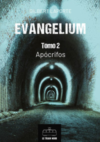 Evangelium - Tomo 2 - Apócrifos - Laporte Gilbert - ebook
