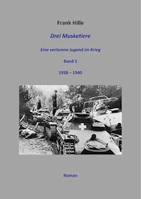 Drei Musketiere - Eine verlorene Jugend im Krieg - Frank Hille - ebook
