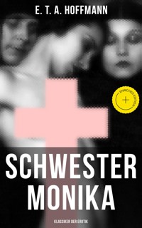 Schwester Monika (Klassiker der Erotik) - Hoffmann E.T.A. - ebook