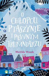 O chłopcu, ptaszynie i pewnym trumniarzu - Matilda Woods - książka