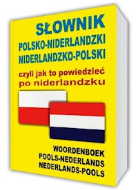 Słownik polsko-niderlandzki niderlandzko-polski czyli jak to powiedzieć po niderlandzku -  - książka