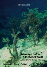 Niemand nahm Kassandra ernst - Harald Skorepa - ebook
