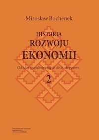 Historia rozwoju ekonomii Tom 2 Od idei socjalistycznych do historyzmu - Bochenek Mirosław - książka