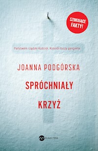 Spróchniały krzyż - Joanna Podgórska - ebook + książka