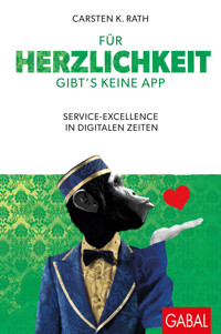 Für Herzlichkeit gibt's keine App - Carsten K, Rath, Carsten K. Rath - ebook