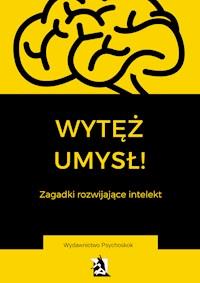 Wytęż umysł. Zagadki wspomagające intelekt - zbiorowa praca - ebook