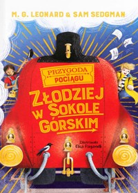 Złodziej w Sokole Górskim. Seria Przygoda w Pociągu. Tom 1 - M.G. Leonard, Sam Sedgman - książka